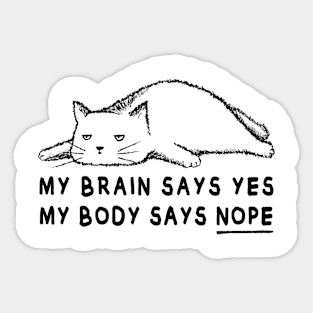 Lazy cat meme | My brain says yes my body says no Sticker